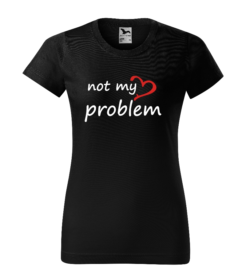 Tričko - Not my problem